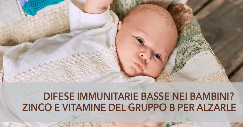 Difese Immunitarie Basse Nei Bambini? Zinco E Vitamine Del Gruppo B Per ...